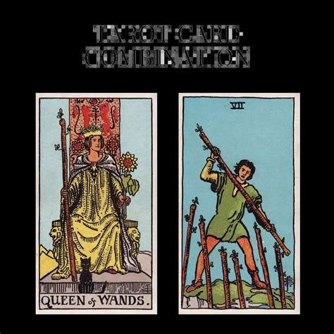 Queen Of Wands And Seven Of Wands Tarot Card Combination