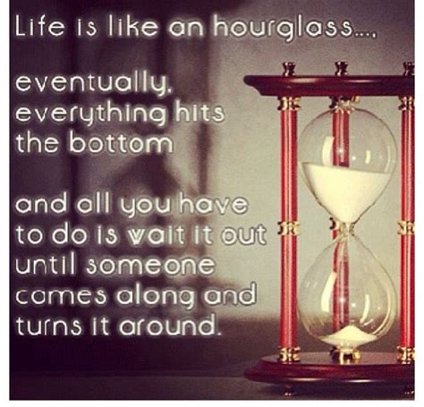 Pin By Stacey Ball On Inspirational Words Hourglass Meaningful Quotes About Life Graphic Quotes