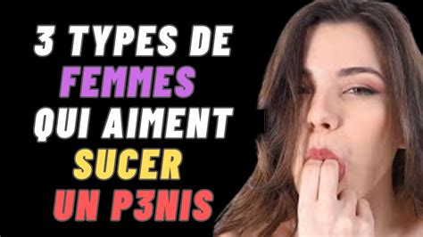 Types De Femmes Qui Aiment Sucer Un P Sexologie Comment Gagner