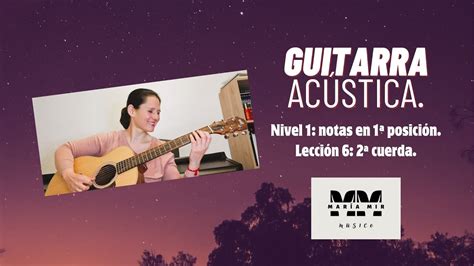 GUITARRA ACÚSTICA NIVEL 1 LECCIÓN 6 2ª cuerda YouTube