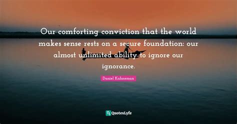 Our Comforting Conviction That The World Makes Sense Rests On A Secure Quote By Daniel