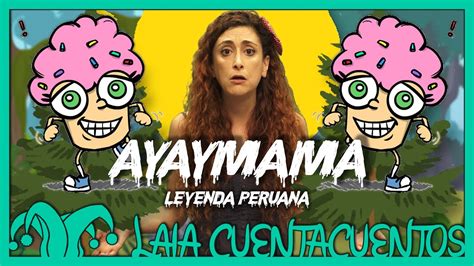 AYAYMAMA Leyenda Peruana YouTube