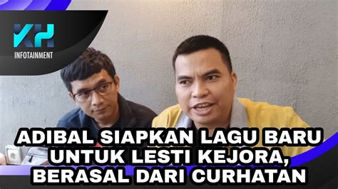 Adibal Siapkan Lagu Baru Untuk Lesti Kejora Berasal Dari Curhatan