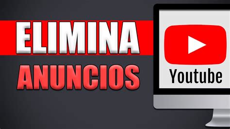 Cómo Quitar Los Anuncios De Youtube YouTube