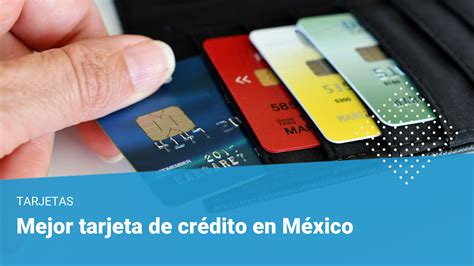 Mejores tarjetas de crédito en México Elige la tuya