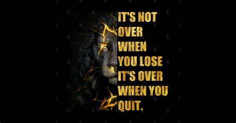 It S Not Over When You Lose It S Over When You Quit Motivational