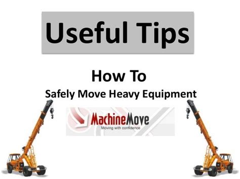 Useful Tips On How To Safely Move Heavy Equipment