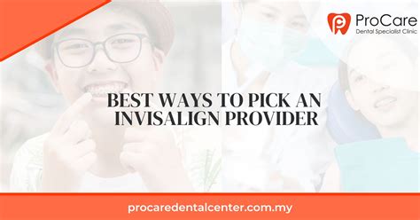 5 Best Ways To Pick An Invisalign Provider ProCare Dental