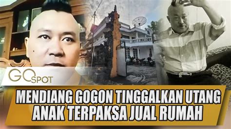 Mendiang Gogon Tinggalkan Utang Anak Terpaksa Jual Rumah Go Spot