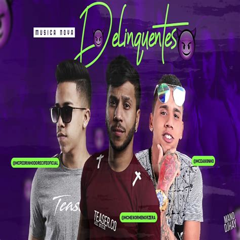 MC MENOR PEDRINHO DO RECIFE FEAT MC DANINHO DELINQUENTES MUSICA