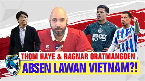 Panik Gak Thom Haye Dan Ragnar Oratmangoen Kemungkinan Besar Absen