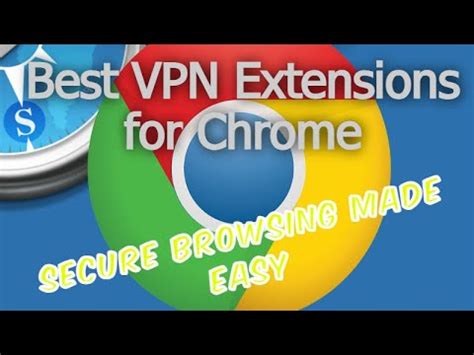 Best VPN Extensions For Chrome Secure Browsing Made Easy YouTube