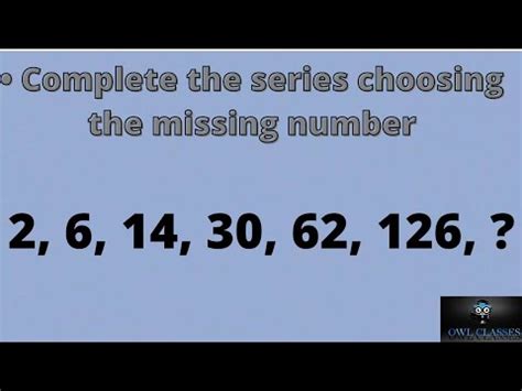 Complete The Series Choosing The Missing Number 2 6 14 30 62 126