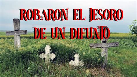 Le Robamos El Tesoro A Un Difunto Historias De Terror Youtube