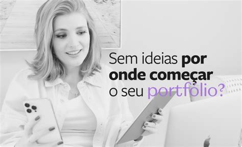 Sem Ideias Por Onde Come Ar O Seu Portf Lio M Todo Aline Zanoni