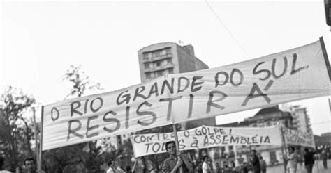 A Campanha Da Legalidade De 1961 Em 10 Imagens