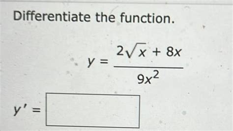 Answered Differentiate The Function Y Y 2 X 8x 9x Kunduz