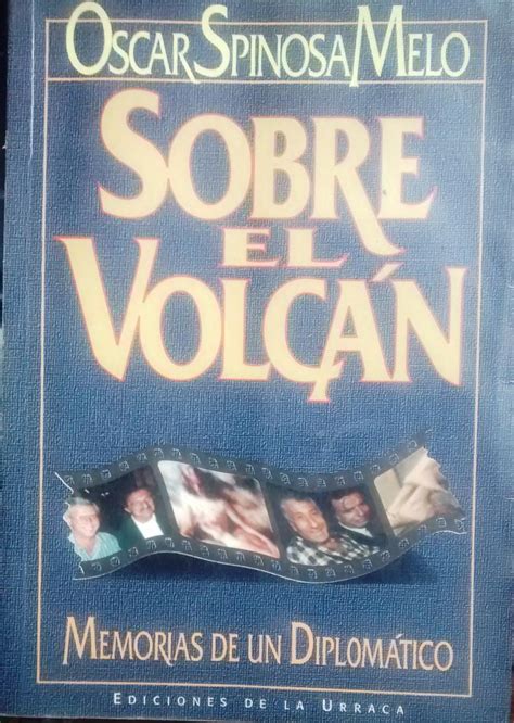 Sobre El Volcán Memorias De Un Diplomático By Spinosa Melo Oscar Muy Bien Encuadernación De