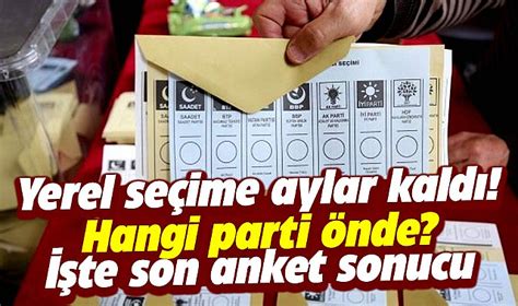 Yerel seçime aylar kaldı Hangi parti önde İşte son anket sonucu