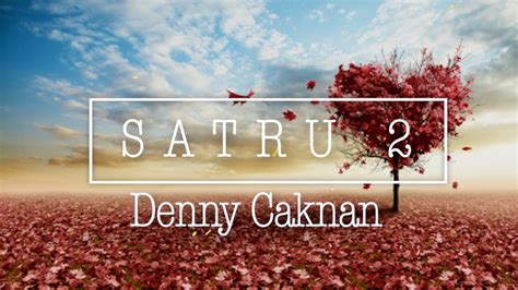 Satru Denny Caknan Lirik Cover Youtube