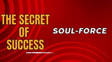 Soul Force The Secret Of Success By William Walter Atkinson Youtube