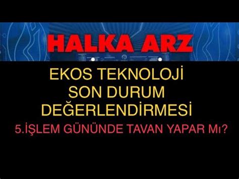 EKOS HALKA ARZ Ekos Teknoloji Durum Değerlendirmesi 5 İşlem Gününde