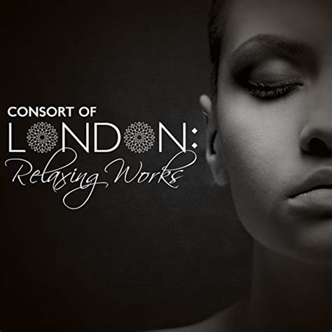 Consort Of London Relaxing Works By Consort Of London Consort Of