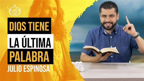 MI IGLESIA EN CASA DIOS TIENE LA ÚLTIMA PALABRA JULIO ESPINOSA