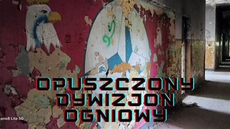 Opuszczony Dywizjon Ogniowy Cz Youtube