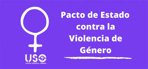 El Pacto De Estado Contra La Violencia De G Nero Se Renueva Sindicato Uso