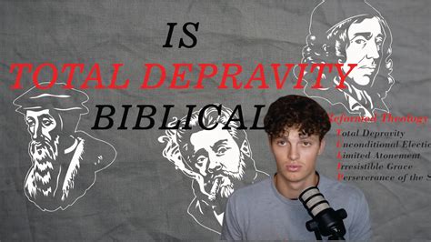 Is Total Depravity Biblical Youtube