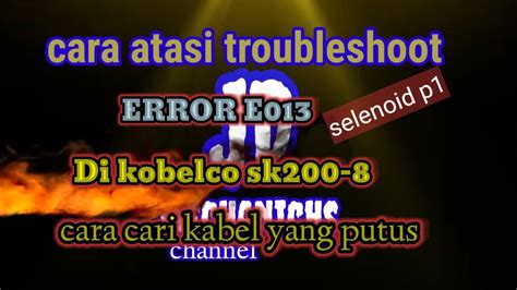 Cara Atasi ERROR E013 Sk200 8 Ralat Itu Bukan Error C Tapi Error E