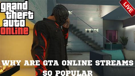 Gta Online Live Stream Why Are Gta Online Streams So Popular Youtube