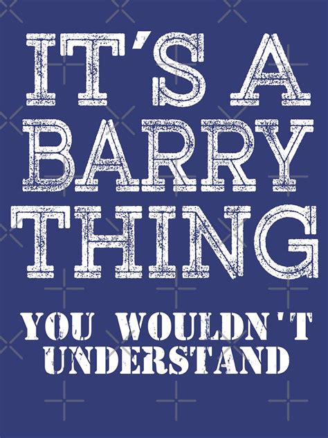 Its A Barry Thing You Wouldnt Understand Funny Cute T T Shirt For