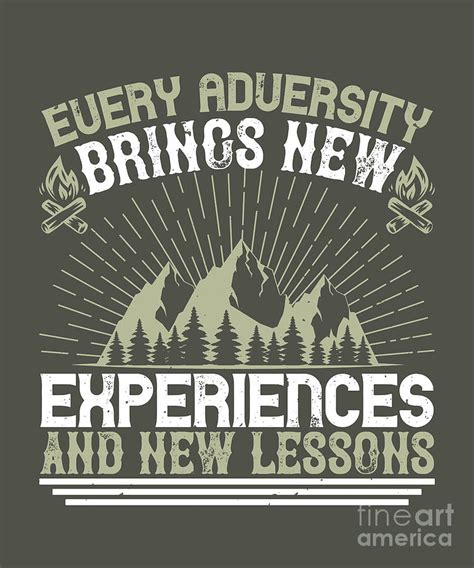 Survivalism Gift Every Adversity Brings New Experiences And New Lessons