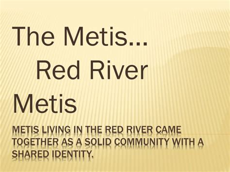 Ppt Metis Living In The Red River Came Together As A Solid Community