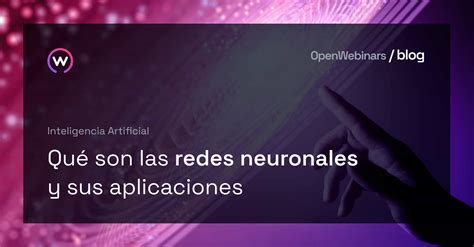 Qu Son Las Redes Neuronales Y Sus Aplicaciones Informando Y Educando