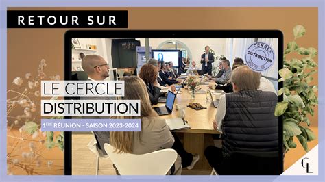 Cercle Lab Retour Sur La Premi Re R Union Du Cercle Distribution