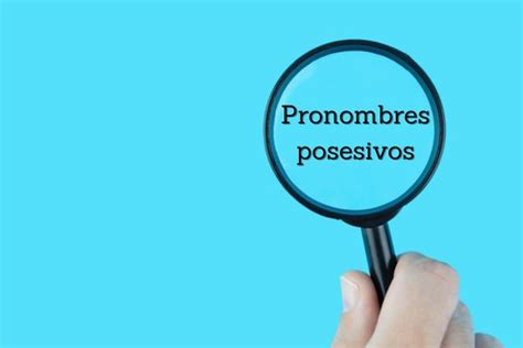 Pronomes Possessivos Em Espanhol Pronombres Posesivos Mundo Educa O