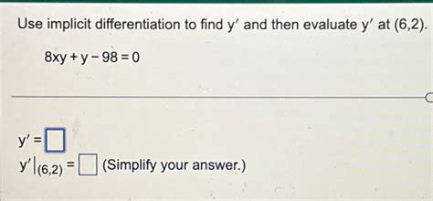 Solved Use Implicit Differentiation To Find Y ﻿and Then