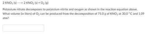 Solved 2kno3 S 2kno2 S O2 G Potassium Nitrate