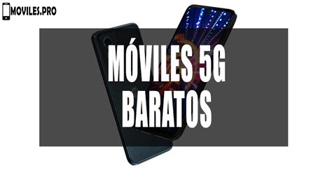 Móviles 5G baratos Comparativa 2024