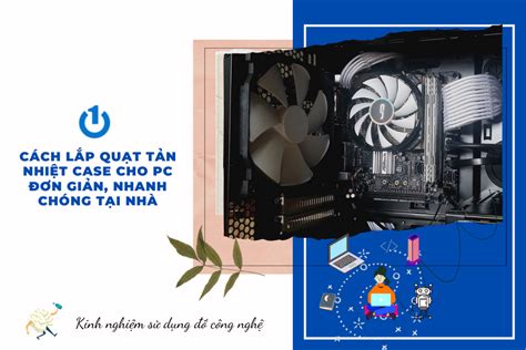 Cách Lắp Quạt Tản Nhiệt Case Cho Pc Đơn Giản Nhanh Chóng Tại Nhà