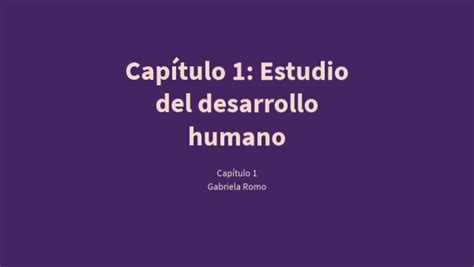 Capítulo 1 Estudio Del Desarrollo Humano