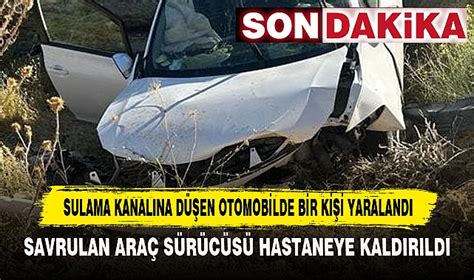 SULAMA KANALINA DÜŞEN OTOMOBİLDE BİR KİŞİ YARALANDI ASAYİŞ Afyon