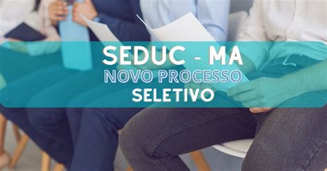 Seduc Ma Abre Processo Seletivo Vagas E Cadastro