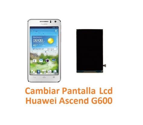 Cambiar Pantalla Lcd Huawei Ascend G Reparaci N De M Vil