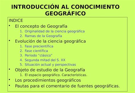 PPTX INTRODUCCIÓN AL CONOCIMIENTO GEOGRÁFICO INDICE El concepto de