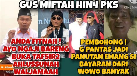 3 ORANG INI TANTANG GUS MIFTAH USAI HINA PKSprabowo Anis Ganjar