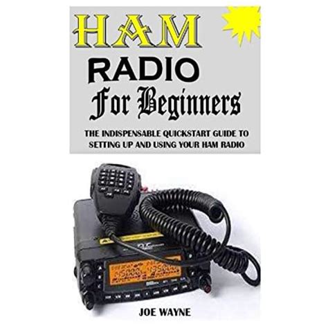 Ham Radio For Beginners The Indispensable Quickstart Guide To Setting